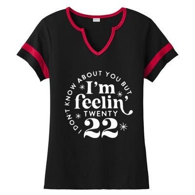 I DonT Know About You But IM Feelin Twenty 22 Ladies Halftime Notch Neck Tee