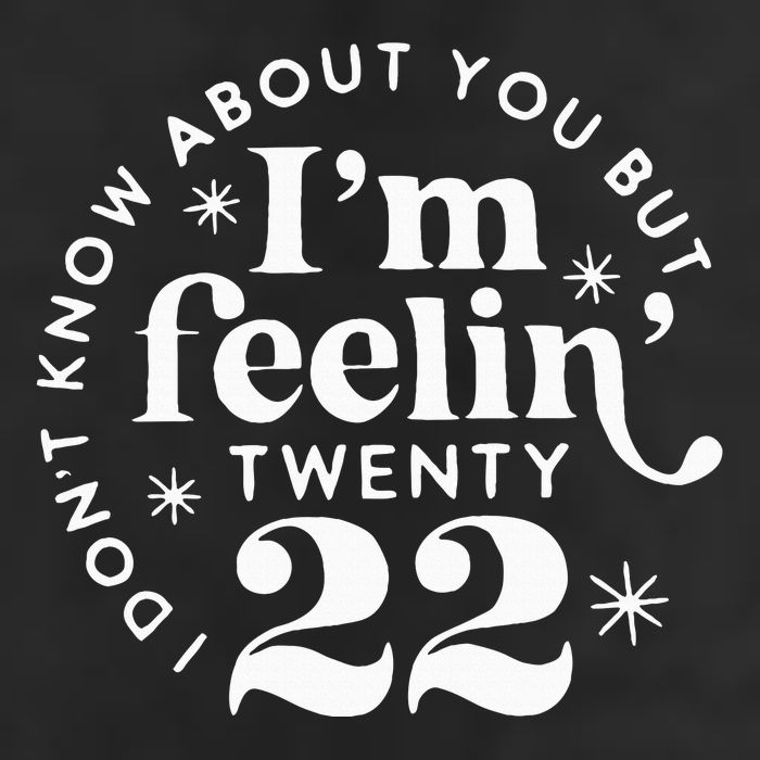 I DonT Know About You But IM Feelin Twenty 22 Cool Comfort Performance Bucket Hat
