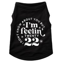 I DonT Know About You But IM Feelin Twenty 22 Doggie Tank