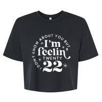 I DonT Know About You But IM Feelin Twenty 22 Bella+Canvas Jersey Crop Tee