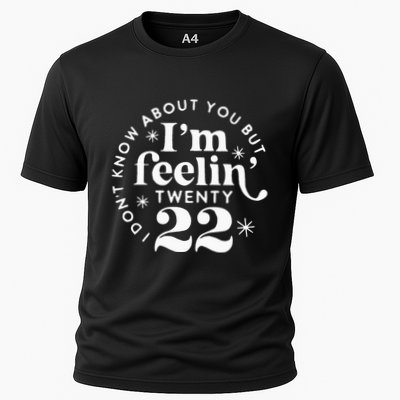 I DonT Know About You But IM Feelin Twenty 22 Performance Shirt