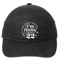 I DonT Know About You But IM Feelin Twenty 22 7-Panel Snapback Hat