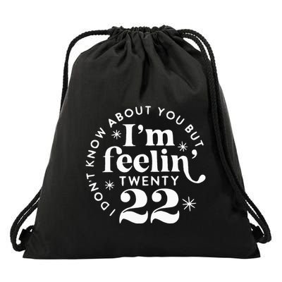 I DonT Know About You But IM Feelin Twenty 22 Drawstring Bag