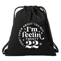 I DonT Know About You But IM Feelin Twenty 22 Drawstring Bag