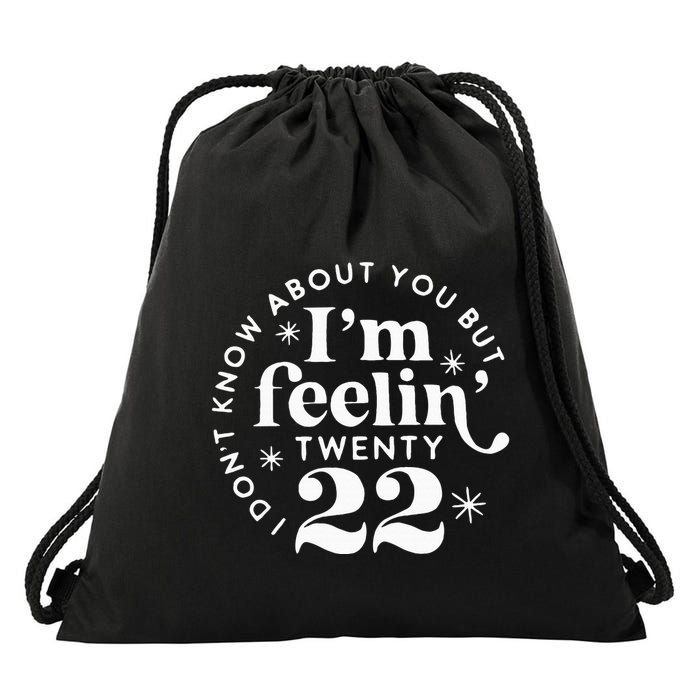 I DonT Know About You But IM Feelin Twenty 22 Drawstring Bag