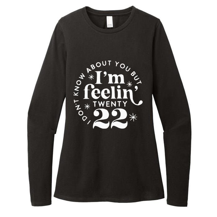 I DonT Know About You But IM Feelin Twenty 22 Womens CVC Long Sleeve Shirt