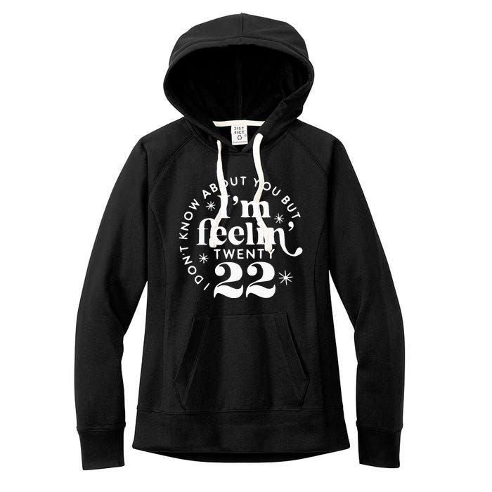 I DonT Know About You But IM Feelin Twenty 22 Women's Fleece Hoodie