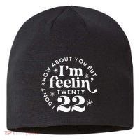I DonT Know About You But IM Feelin Twenty 22 Sustainable Beanie