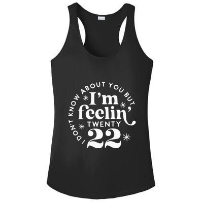 I DonT Know About You But IM Feelin Twenty 22 Ladies PosiCharge Competitor Racerback Tank