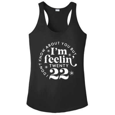 I DonT Know About You But IM Feelin Twenty 22 Ladies PosiCharge Competitor Racerback Tank