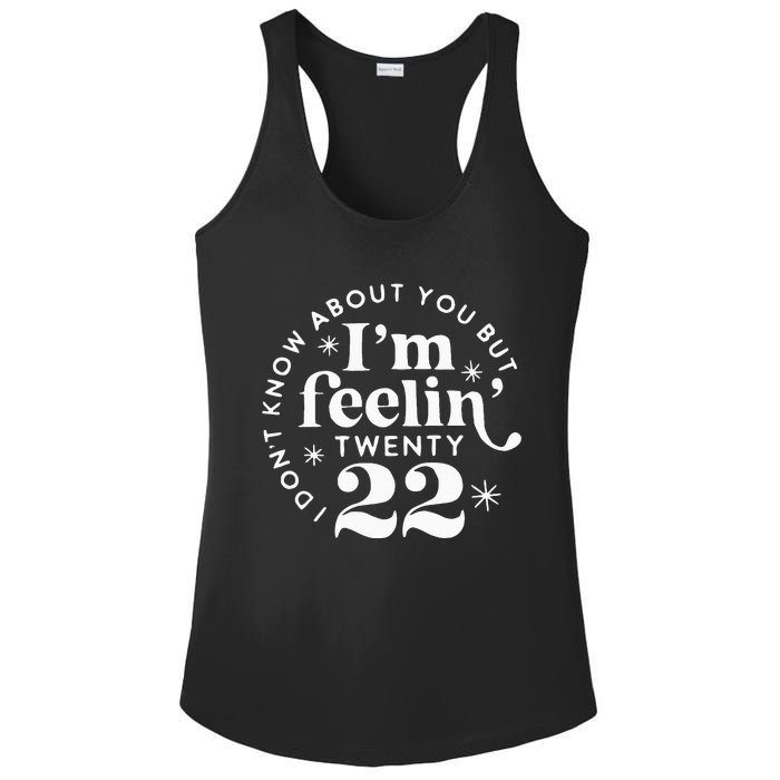 I DonT Know About You But IM Feelin Twenty 22 Ladies PosiCharge Competitor Racerback Tank