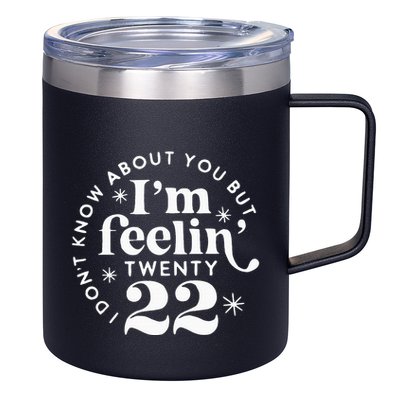 I DonT Know About You But IM Feelin Twenty 22 12oz Stainless Steel Coffee Mug