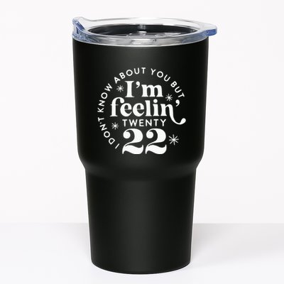 I DonT Know About You But IM Feelin Twenty 22 Tumbler