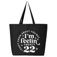 I DonT Know About You But IM Feelin Twenty 22 25L Jumbo Tote