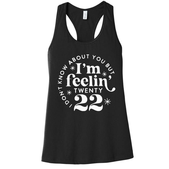 I DonT Know About You But IM Feelin Twenty 22 Women's Racerback Tank