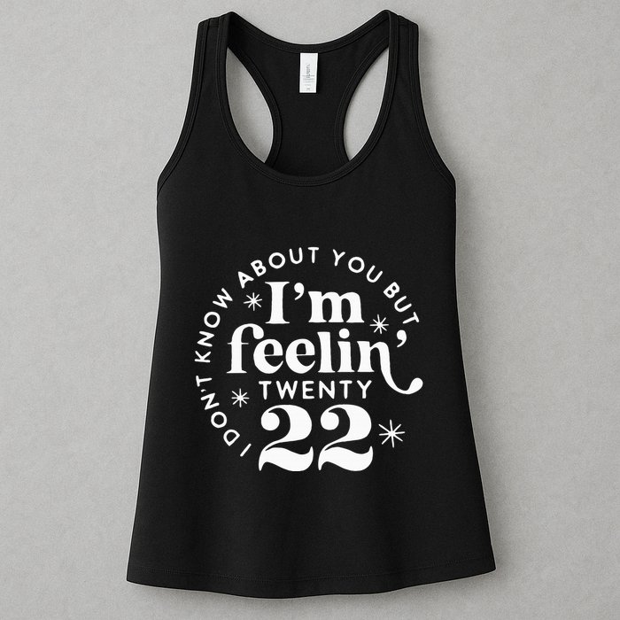 I DonT Know About You But IM Feelin Twenty 22 Womens Tank Top
