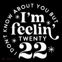 I DonT Know About You But IM Feelin Twenty 22 Baby Bodysuit