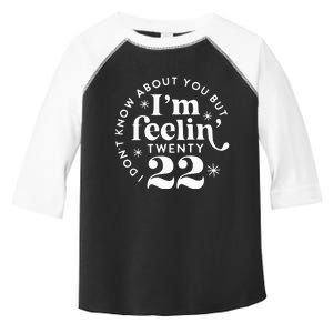 I DonT Know About You But IM Feelin Twenty 22 Toddler Fine Jersey T-Shirt