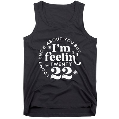 I DonT Know About You But IM Feelin Twenty 22 Tank Top