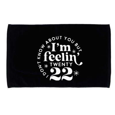 I DonT Know About You But IM Feelin Twenty 22 Microfiber Hand Towel
