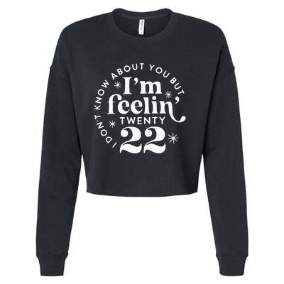 I DonT Know About You But IM Feelin Twenty 22 Cropped Pullover Crew