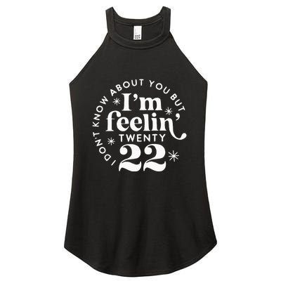 I DonT Know About You But IM Feelin Twenty 22 Women's Perfect Tri Rocker Tank