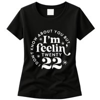 I DonT Know About You But IM Feelin Twenty 22 Womens T-Shirt