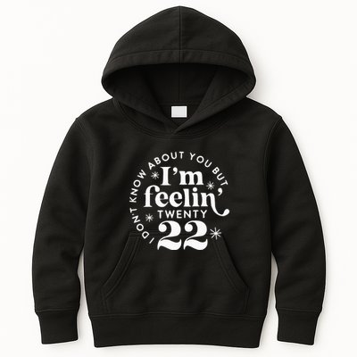 I DonT Know About You But IM Feelin Twenty 22 Kids Hoodie