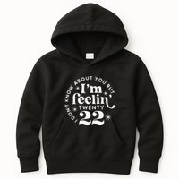 I DonT Know About You But IM Feelin Twenty 22 Kids Hoodie
