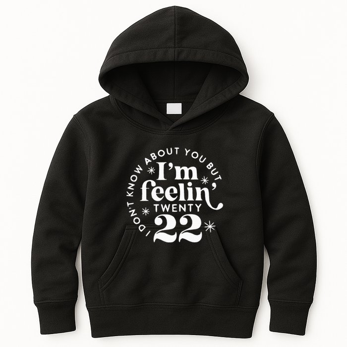 I DonT Know About You But IM Feelin Twenty 22 Kids Hoodie