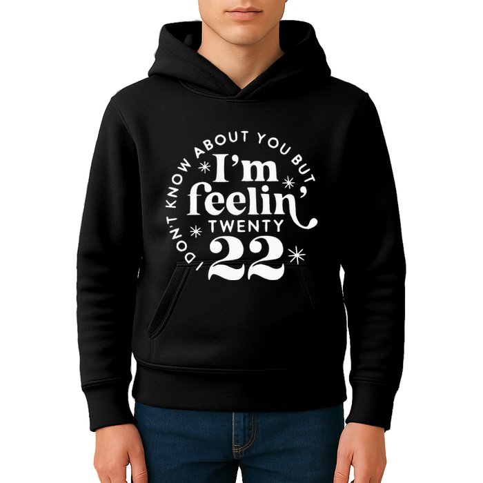 I DonT Know About You But IM Feelin Twenty 22 Kids Hoodie