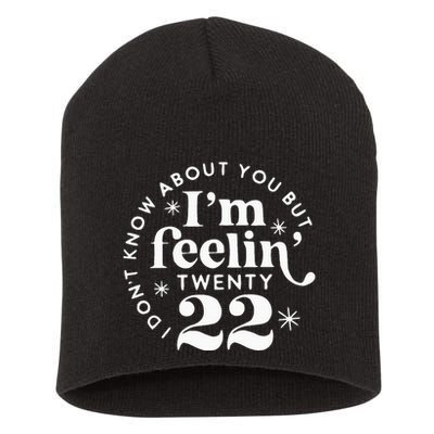 I DonT Know About You But IM Feelin Twenty 22 Short Acrylic Beanie