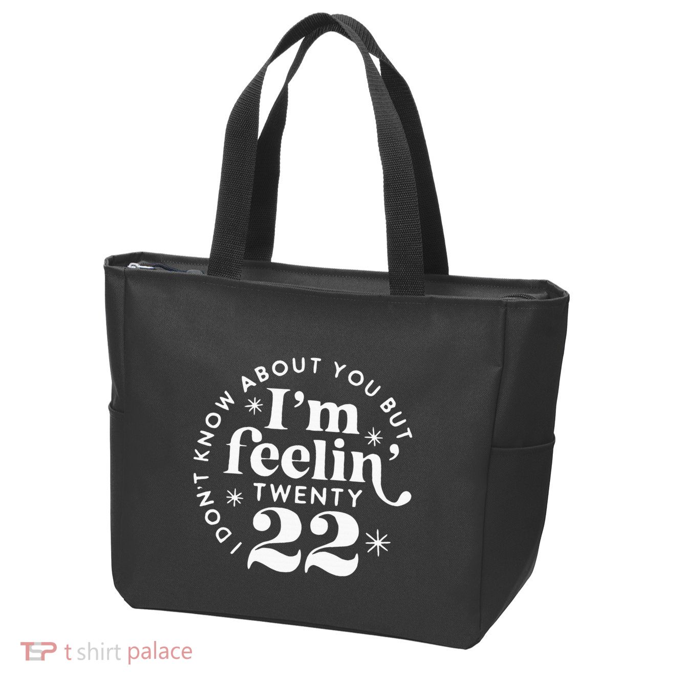 I DonT Know About You But IM Feelin Twenty 22 Zip Tote Bag