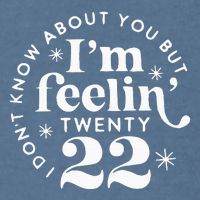 I DonT Know About You But IM Feelin Twenty 22 Garment-Dyed Sweatshirt