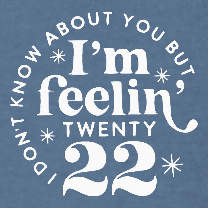 I DonT Know About You But IM Feelin Twenty 22 Garment-Dyed Sweatshirt