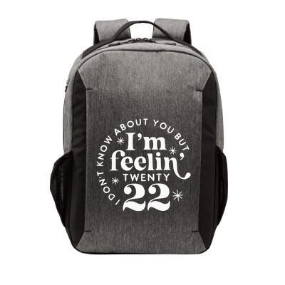I DonT Know About You But IM Feelin Twenty 22 Vector Backpack