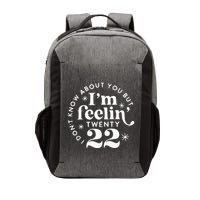 I DonT Know About You But IM Feelin Twenty 22 Vector Backpack