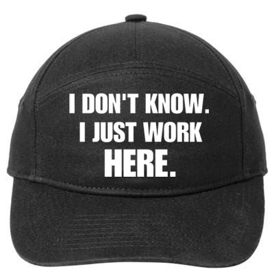 I DonT Know I Just Work Here Funny Jokes Sarcastic 7-Panel Snapback Hat