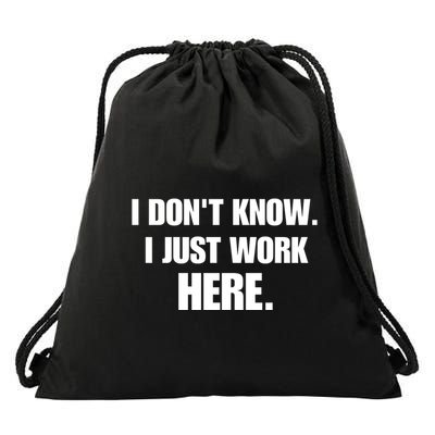 I DonT Know I Just Work Here Funny Jokes Sarcastic Drawstring Bag