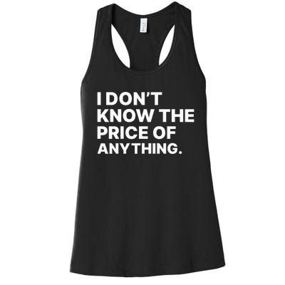 I DonT Know The Price Of Anything Funny Quote Humor Women's Racerback Tank