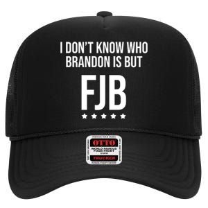 I Dont Know Who Brandon Is But Fjb LetS Go Brandon Lets Go Brandon High Crown Mesh Back Trucker Hat