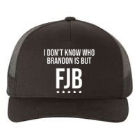 I Dont Know Who Brandon Is But Fjb LetS Go Brandon Lets Go Brandon Yupoong Adult 5-Panel Trucker Hat