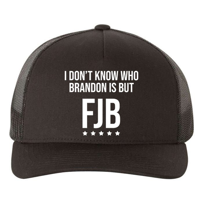 I Dont Know Who Brandon Is But Fjb LetS Go Brandon Lets Go Brandon Yupoong Adult 5-Panel Trucker Hat