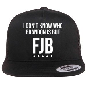 I Dont Know Who Brandon Is But Fjb LetS Go Brandon Lets Go Brandon Flat Bill Trucker Hat