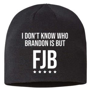 I Dont Know Who Brandon Is But Fjb LetS Go Brandon Lets Go Brandon Sustainable Beanie