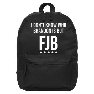 I Dont Know Who Brandon Is But Fjb LetS Go Brandon Lets Go Brandon 16 in Basic Backpack