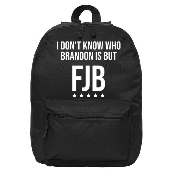 I Dont Know Who Brandon Is But Fjb LetS Go Brandon Lets Go Brandon 16 in Basic Backpack