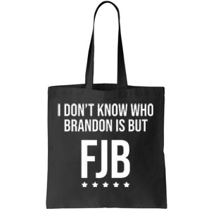 I Dont Know Who Brandon Is But Fjb LetS Go Brandon Lets Go Brandon Tote Bag