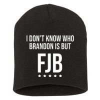 I Dont Know Who Brandon Is But Fjb LetS Go Brandon Lets Go Brandon Short Acrylic Beanie