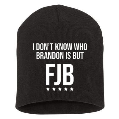 I Dont Know Who Brandon Is But Fjb LetS Go Brandon Lets Go Brandon Short Acrylic Beanie